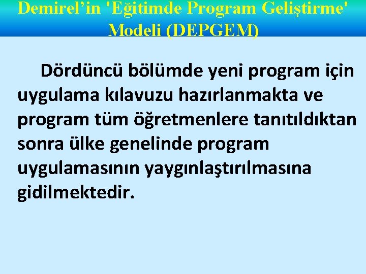 Demirel’in 'Eğitimde Program Geliştirme' Modeli (DEPGEM) Dördüncü bölümde yeni program için uygulama kılavuzu hazırlanmakta