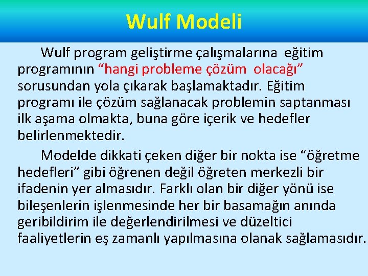Wulf Modeli Wulf program geliştirme çalışmalarına eğitim programının “hangi probleme çözüm olacağı” sorusundan yola