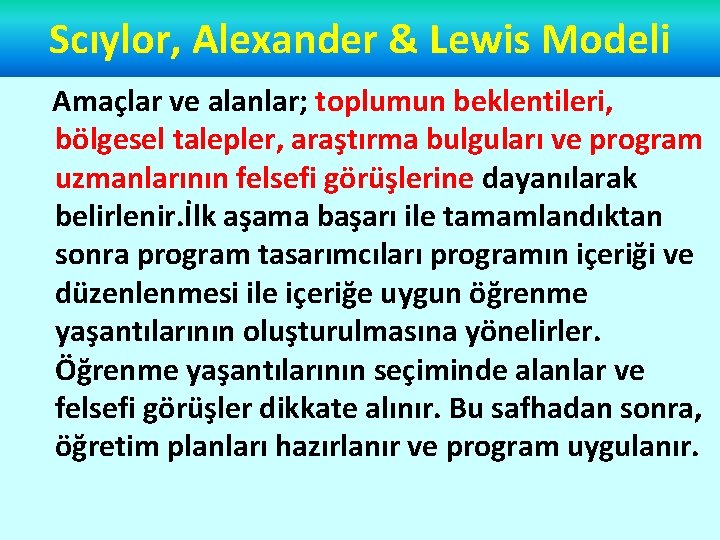 Scıylor, Alexander & Lewis Modeli Amaçlar ve alanlar; toplumun beklentileri, bölgesel talepler, araştırma bulguları