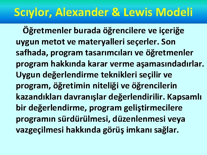 Scıylor, Alexander & Lewis Modeli Öğretmenler burada öğrencilere ve içeriğe uygun metot ve materyalleri