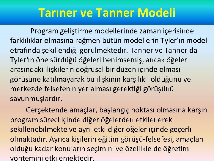 Tarıner ve Tanner Modeli Program geliştirme modellerinde zaman içerisinde farklılıklar olmasına rağmen bütün modellerin