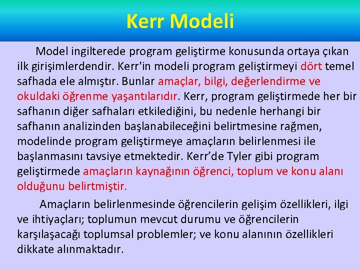 Kerr Modeli Model ingilterede program geliştirme konusunda ortaya çıkan ilk girişimlerdendir. Kerr'in modeli program