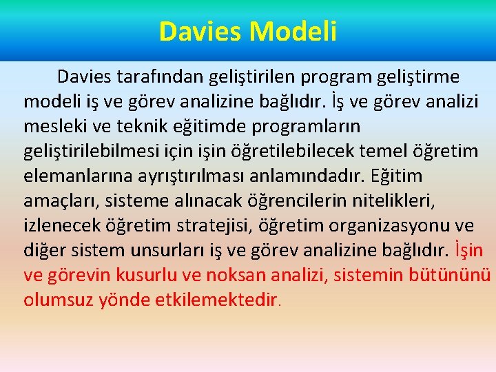 Davies Modeli Davies tarafından geliştirilen program geliştirme modeli iş ve görev analizine bağlıdır. İş