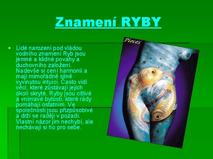 Znamení RYBY § Lidé narozeni pod vládou vodního znamení Ryb jsou jemné a klidné