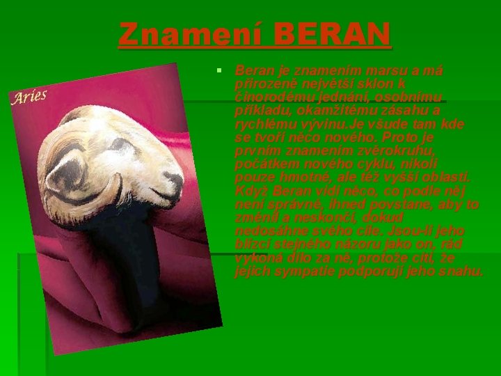 Znamení BERAN § Beran je znamením marsu a má přirozeně největší sklon k činorodému
