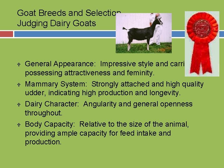 Goat Breeds and Selection Judging Dairy Goats U U General Appearance: Impressive style and