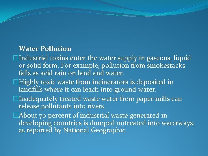Water Pollution �Industrial toxins enter the water supply in gaseous, liquid or solid form.