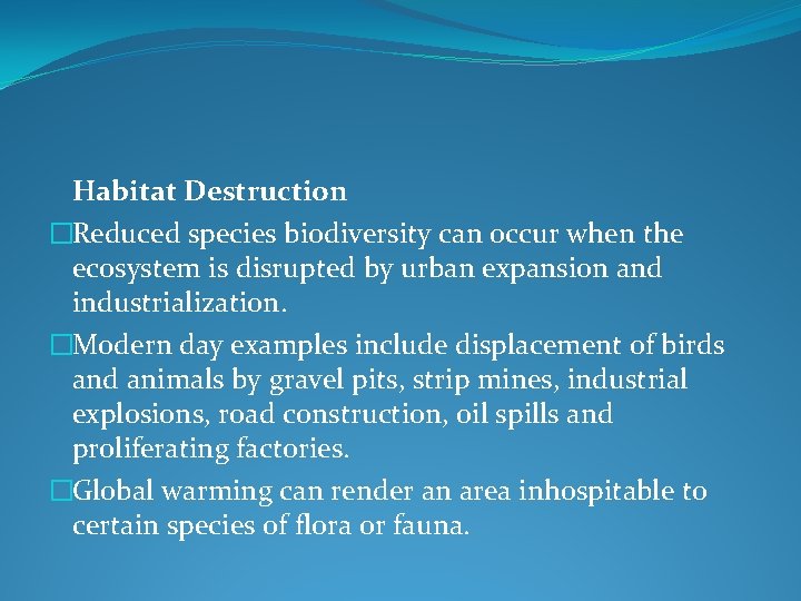 Habitat Destruction �Reduced species biodiversity can occur when the ecosystem is disrupted by urban