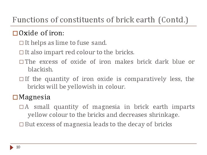 Functions of constituents of brick earth (Contd. ) � Oxide of iron: � It