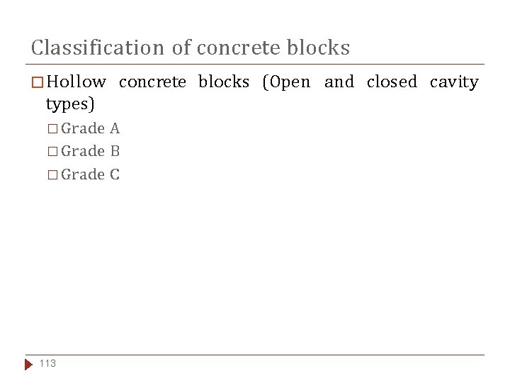 Classification of concrete blocks � Hollow concrete blocks (Open and closed cavity types) �