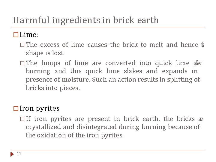 Harmful ingredients in brick earth � Lime: � The excess of lime causes the