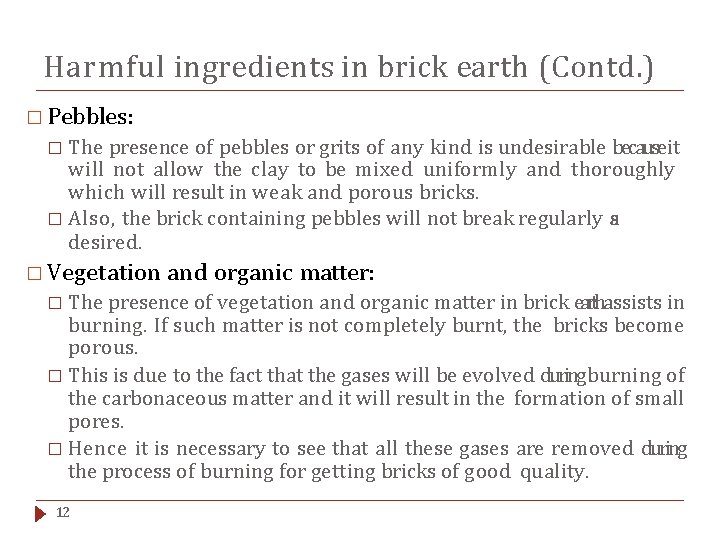 Harmful ingredients in brick earth (Contd. ) � Pebbles: The presence of pebbles or