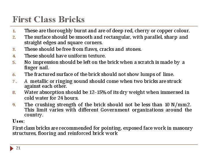 First Class Bricks These are thoroughly burnt and are of deep red, cherry or
