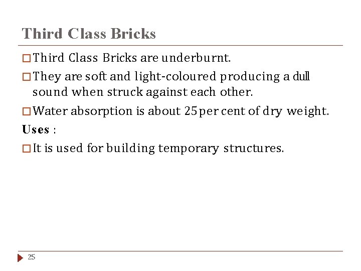 Third Class Bricks � Third Class Bricks are underburnt. � They are soft and