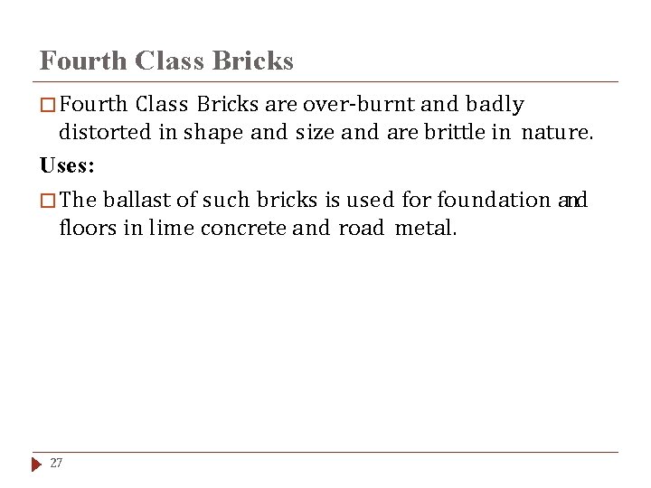 Fourth Class Bricks � Fourth Class Bricks are over-burnt and badly distorted in shape