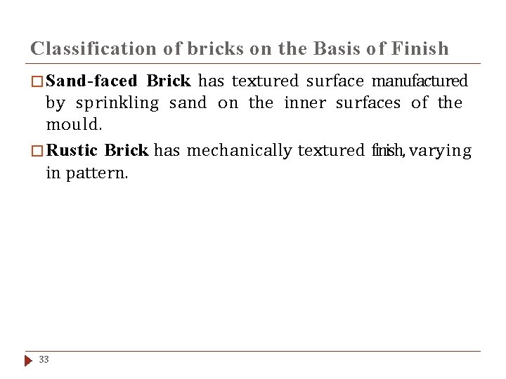 Classification of bricks on the Basis of Finish Brick has textured surface manufactured by