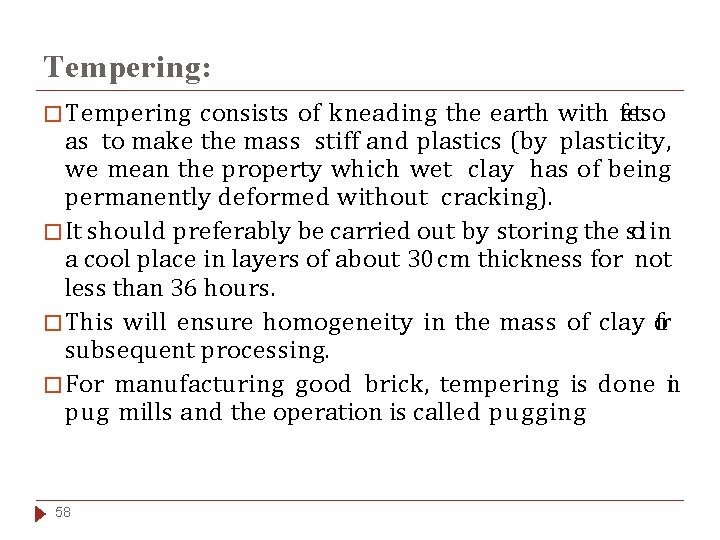 Tempering: � Tempering consists of kneading the earth with feetso as to make the