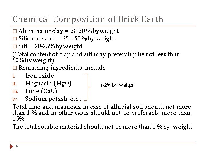 Chemical Composition of Brick Earth � Alumina or clay = 20 -30 % by