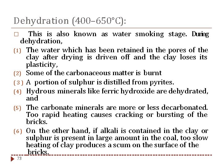 Dehydration (400– 650°C): This is also known as water smoking stage. During dehydration, (1)