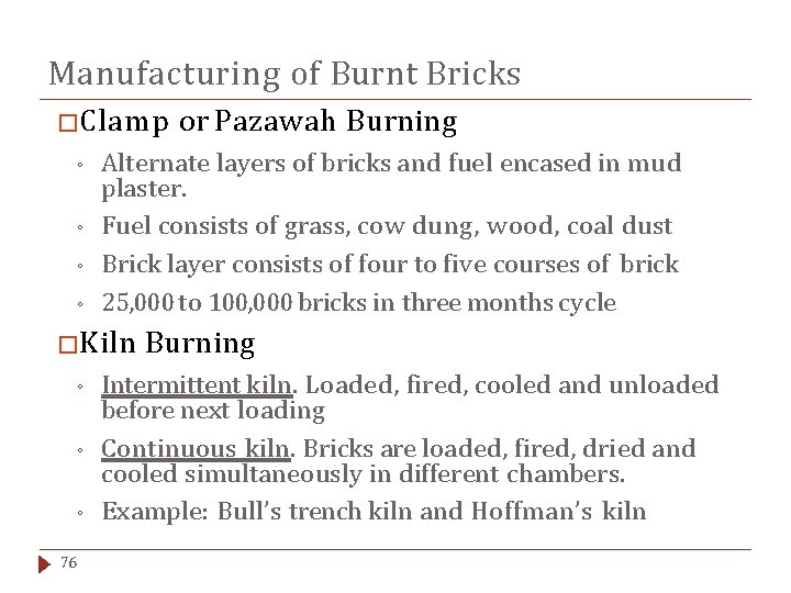 Manufacturing of Burnt Bricks �Clamp ◦ ◦ Alternate layers of bricks and fuel encased