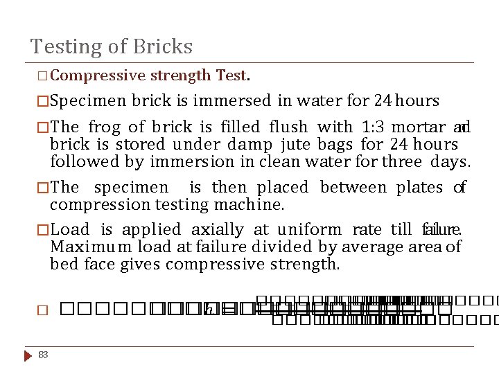 Testing of Bricks � Compressive strength Test. �Specimen brick is immersed in water for