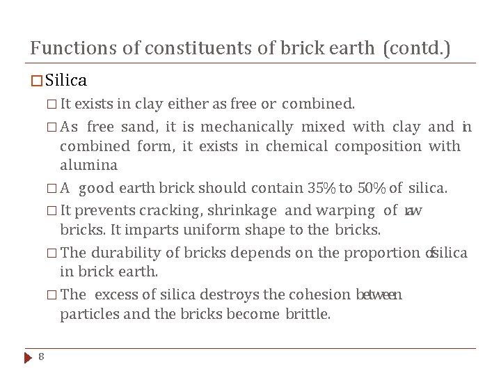 Functions of constituents of brick earth (contd. ) � Silica � It exists in