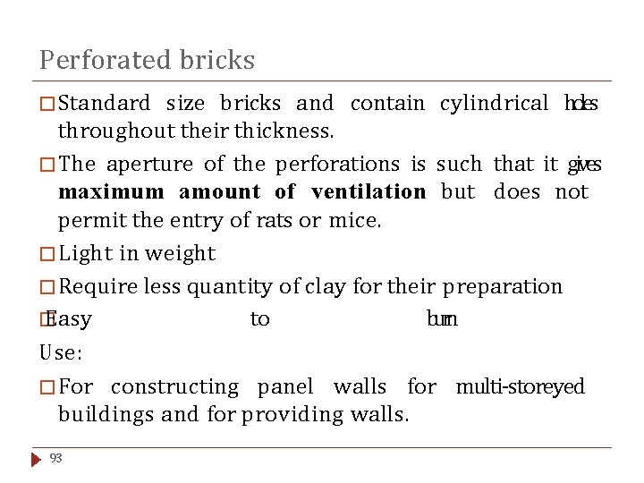 Perforated bricks � Standard size bricks and contain cylindrical holes throughout their thickness. �