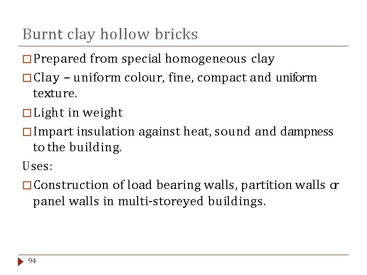 Burnt clay hollow bricks � Prepared from special homogeneous clay � Clay – uniform