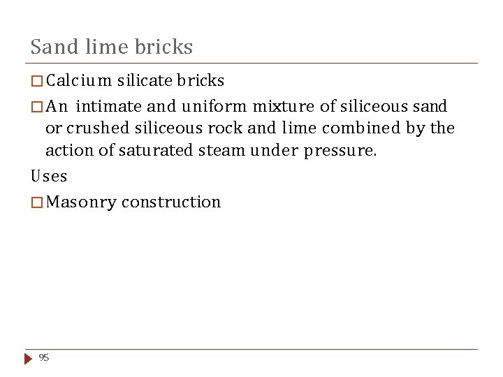 Sand lime bricks � Calcium silicate bricks � An intimate and uniform mixture of