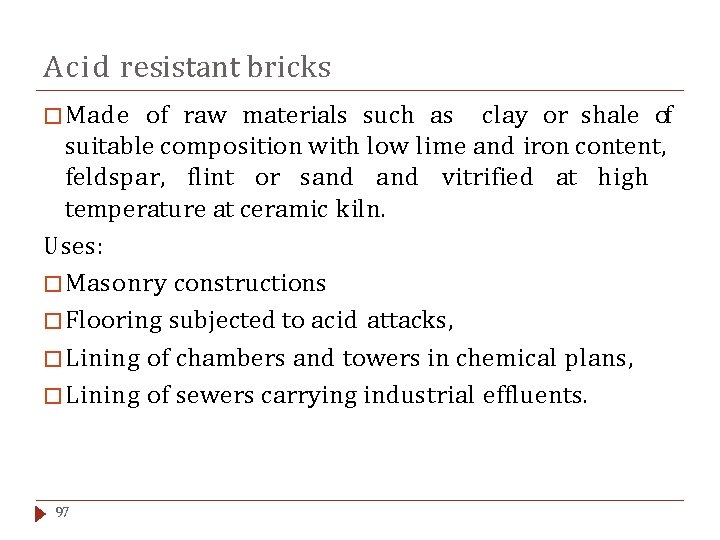 Acid resistant bricks � Made of raw materials such as clay or shale of