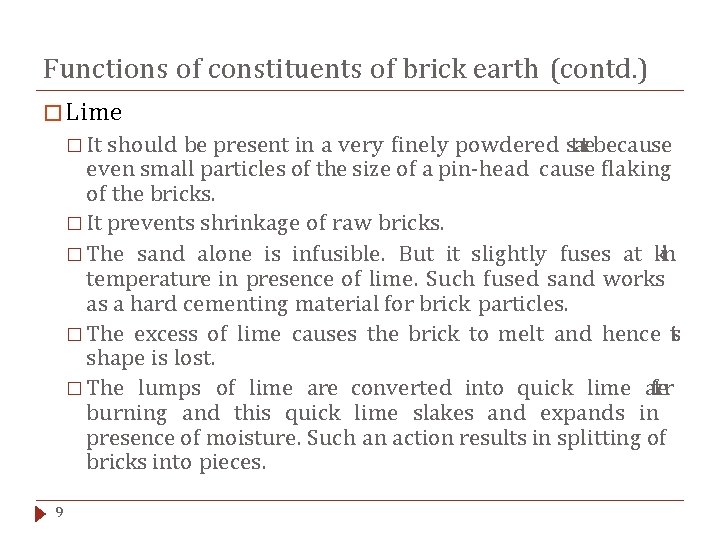 Functions of constituents of brick earth (contd. ) � Lime � It should be