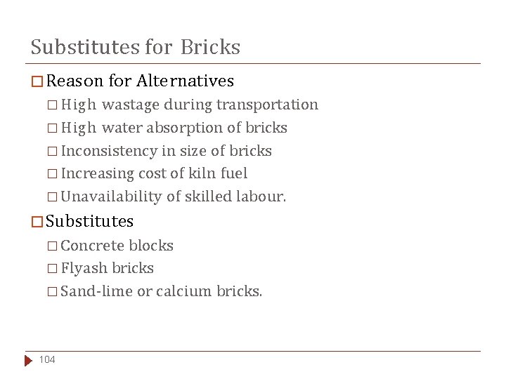 Substitutes for Bricks � Reason for Alternatives � High wastage during transportation � High