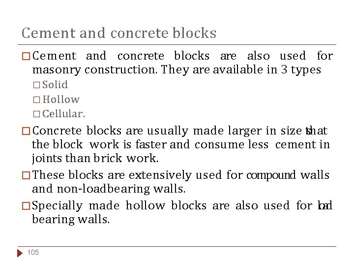 Cement and concrete blocks � Cement and concrete blocks are also used for masonry