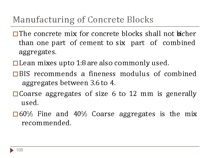 Manufacturing of Concrete Blocks � The concrete mix for concrete blocks shall not richer