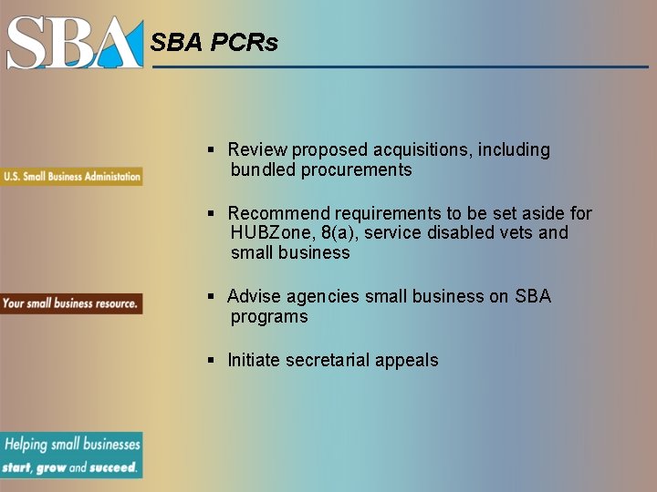 SBA PCRs § Review proposed acquisitions, including bundled procurements § Recommend requirements to be