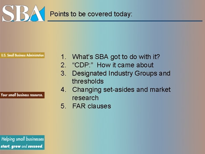 Points to be covered today: 1. What’s SBA got to do with it? 2.