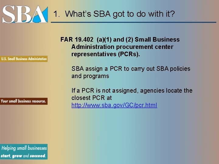 1. What’s SBA got to do with it? FAR 19. 402 (a)(1) and (2)