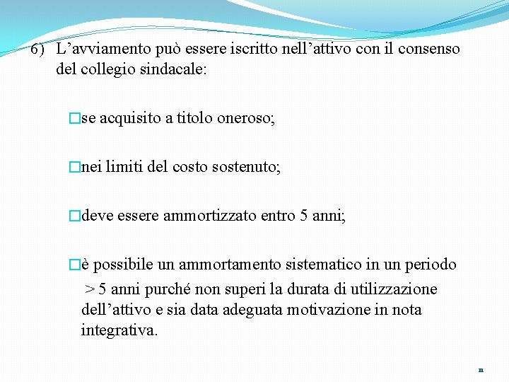 6) L’avviamento può essere iscritto nell’attivo con il consenso del collegio sindacale: �se acquisito