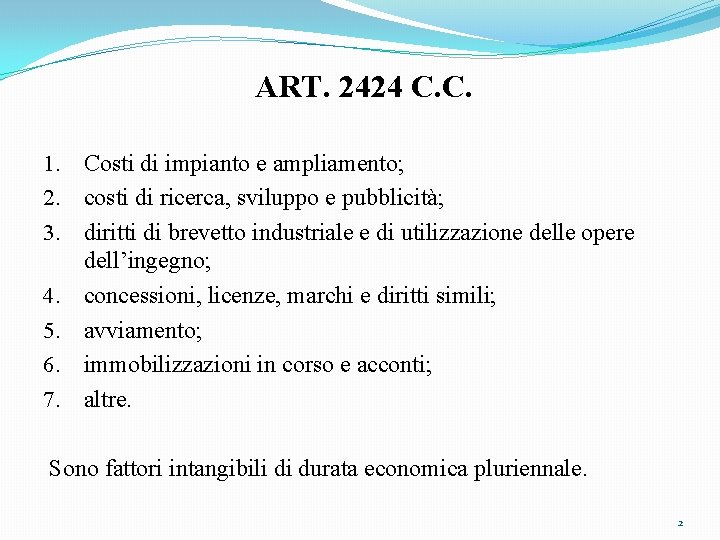 ART. 2424 C. C. 1. Costi di impianto e ampliamento; 2. costi di ricerca,