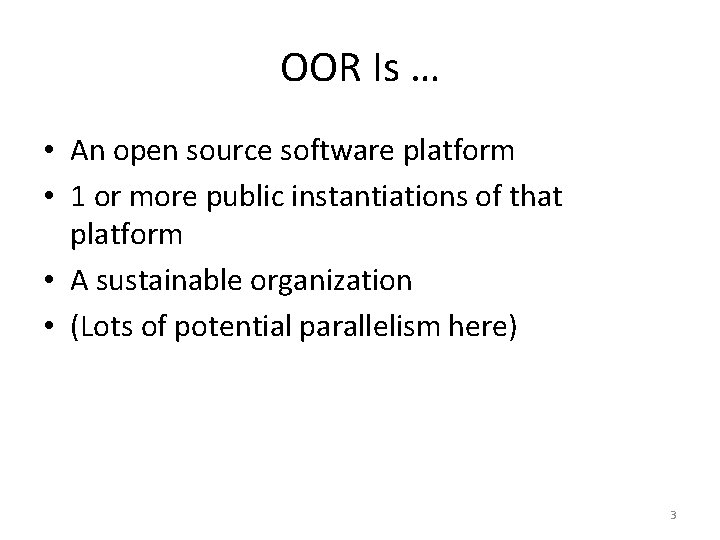 OOR Is … • An open source software platform • 1 or more public