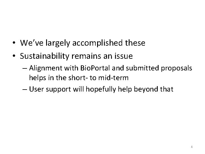  • We’ve largely accomplished these • Sustainability remains an issue – Alignment with