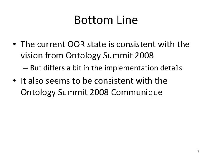 Bottom Line • The current OOR state is consistent with the vision from Ontology