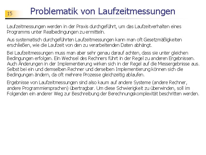 15 Problematik von Laufzeitmessungen werden in der Praxis durchgeführt, um das Laufzeitverhalten eines Programms