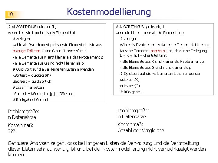 18 Kostenmodellierung # ALGORITHMUS quicksort(L) wenn die Liste L mehr als ein Element hat: