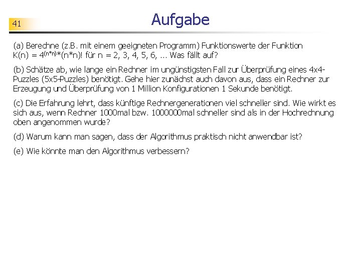 41 Aufgabe (a) Berechne (z. B. mit einem geeigneten Programm) Funktionswerte der Funktion K(n)