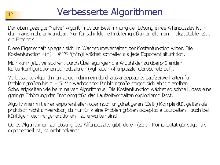 42 Verbesserte Algorithmen Der oben gezeigte "naive" Algorithmus zur Bestimmung der Lösung eines Affenpuzzles