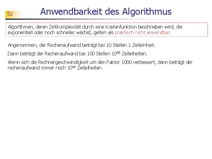 52 Anwendbarkeit des Algorithmus Algorithmen, deren Zeitkomplexität durch eine Kostenfunktion beschrieben wird, die exponentiell