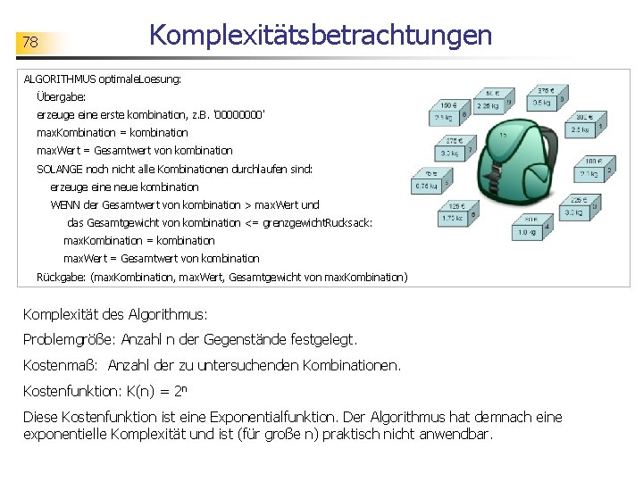 Komplexitätsbetrachtungen 78 ALGORITHMUS optimale. Loesung: Übergabe: erzeuge eine erste kombination, z. B. '0000' max.