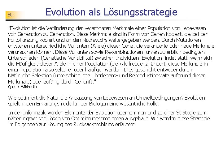 80 Evolution als Lösungsstrategie "Evolution ist die Veränderung der vererbbaren Merkmale einer Population von