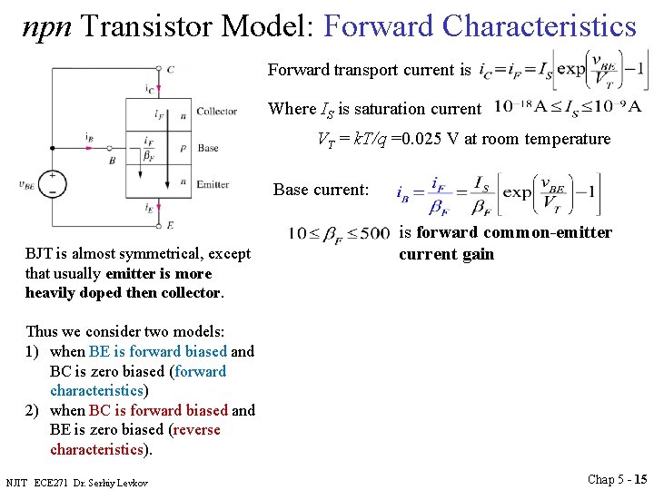 npn Transistor Model: Forward Characteristics Forward transport current is Where IS is saturation current